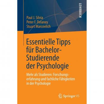 Silvia, Paul J. Essentielle Tipps Für Bachelor-Studierende Der Psychologie: Mehr Als Studieren: Forschungserfahrung Und Fachliche Fähigkeiten In Der Psychologie
