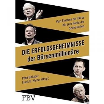 Die Erfolgsgeheimnisse der Börsenmillionäre
