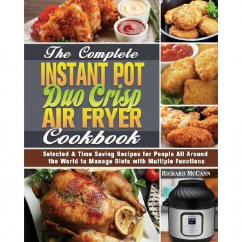 The Complete Instant Pot Duo Crisp Air Fryer Cookbook