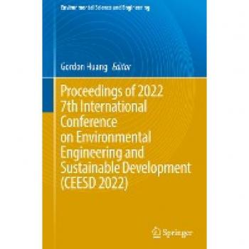 Proceedings of 2022 7th International Conference on Environmental Engineering and Sustainable Development (CEESD 2022) (Environmental Science and Engineering)