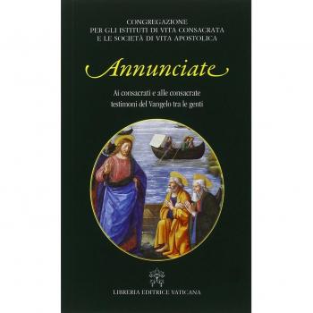 Annunciate. Ai consacrati e alle consacrate testimoni del Vangelo tra le genti
