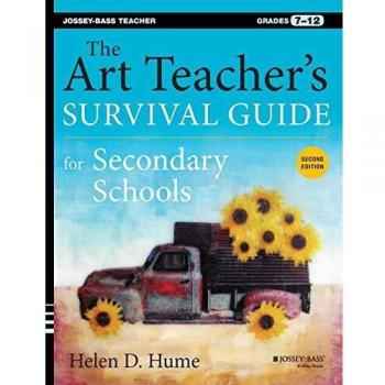 The Art Teacher's Survival Guide for Secondary Schools, Second Edition (Grades