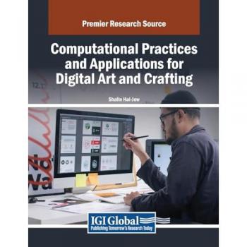 Computational Practices and Applications for Digital Art and Crafting