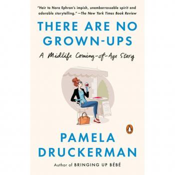There Are No Grown-ups: A Midlife Coming-of-Age Story