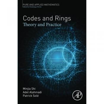 Codes and Rings: Theory and Practice: Volume -