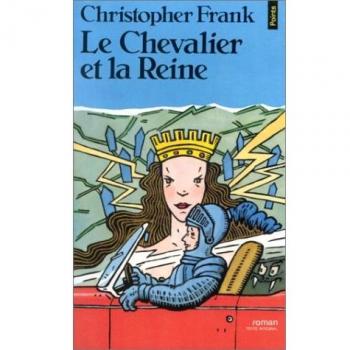 Christopher Frank Le Chevalier Et La Reine (Points-Roman)