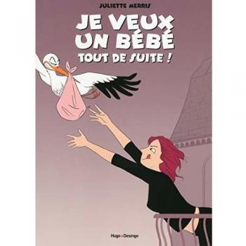 Je veux un bébé tout de suite !