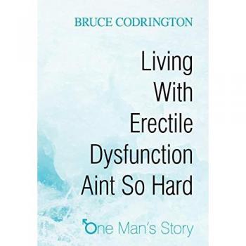 Living With Erectile Dysfunction Aint So Hard: One Man's Story