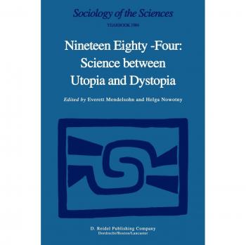 Nineteen Eighty-Four: Science Between Utopia and Dystopia