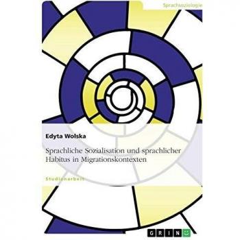 Sprachliche Sozialisation und sprachlicher Habitus in Migrationskontexten