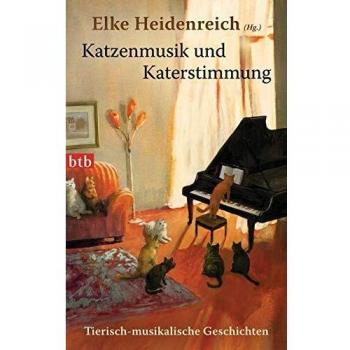 Elke Heidenreich Katzenmusik Und Katerstimmung: Tierisch-Musikalische Geschichten