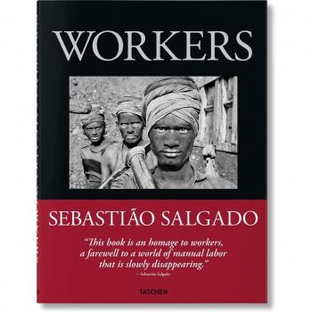 Lélia Wanick Salgado Sebastião Salgado. Workers. An Archaeology of the Industrial Age