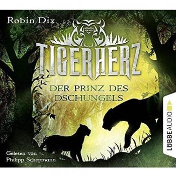 Robin Dix Tigerherz: Der Prinz Des Dschungels. Band 1.