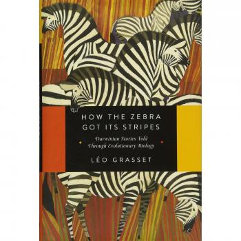 How the Zebra Got Its Stripes: Darwinian Stories Told Through Evolutionary Biology