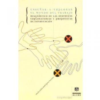 Enseñar a explorar el mundo del trabajo: Diagnóstico de las destrezas exploratorias y propuestas de intervención (Tapa blanda).