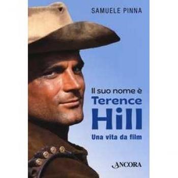Il suo nome è Terence Hill. Una vita da film Samuele Pinna