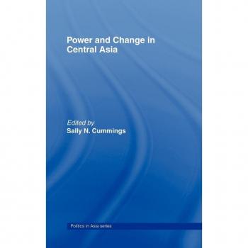 Power and Change in Central Asia by Sally Cummings