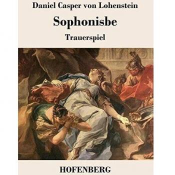 Sophonisbe Daniel Casper Von Lohenstein