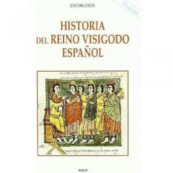 José Orlandis Historia Del Reino Visigodo Español (Historia Y Biografías)