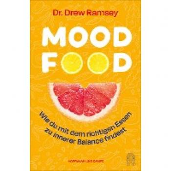 Drew Ramsey Mood Food: Wie Du Mit Dem Richtigen Essen Zu Innerer Balance Findest