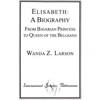 Elisabeth A Biography by Wanda Z. Larson