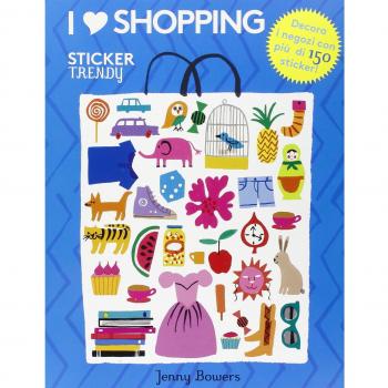 I love shopping. Sticker trendy. Ediz. illustrata