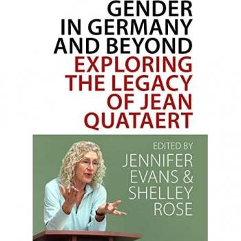 Gender in Germany and Beyond: Essays in Honor of Jean Quataert