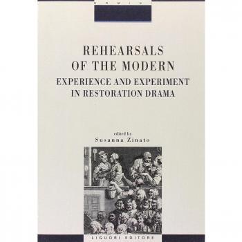 Rehearsals of the modern. Experience and esperiment in restoration drama