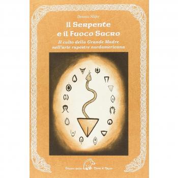 Il serpente e il fuoco sacro. Il culto della Grande Madre nell'arte rupestre nordamericana. Ediz. multilingue