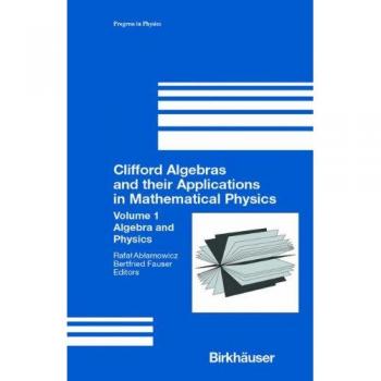 Clifford Algebras and their Applications in Mathematical Physics
