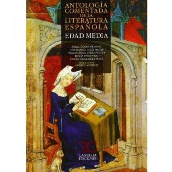 ANTOLOGIA COMENTADA DE LA LITERATURA ESPAÑOLA. EDAD MEDIA