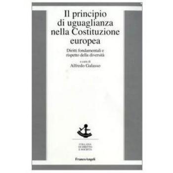 Il principio di uguaglianza nella Costituzione europea. Diritti fondamentali e rispetto della diversità
