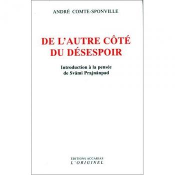 DE L'AUTRE COTE DU DESESPOIR : Introduction à la pensée de Svâmi Prajnânpad (Articles Sans C)