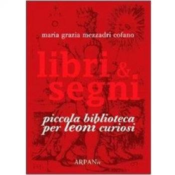 Libri & segni. Piccola biblioteca per leoni curiosi