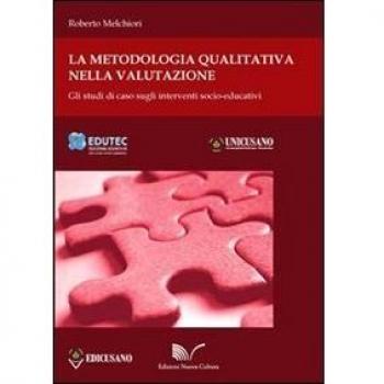 La metodologia qualitativa nella valutazione. Gli studi di caso sugli interventi socioeducativi