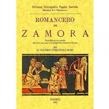 Romancero de Zamora (precedido de un estudio del cerco que puso a la ciudad Don Sancho el Fuerte)