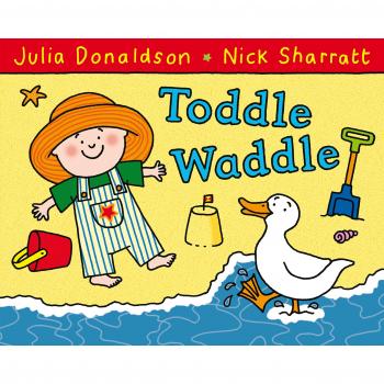 Toddle Waddle by Julia Donaldson: New
