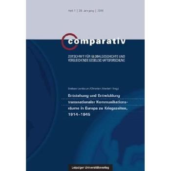 Entstehung und Entwicklung transnationaler Kommunikationsräume in Europa zu Kriegszeiten, 1914-1945