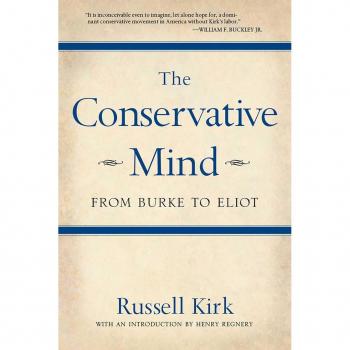 The Conservative Mind From Burke to Eliot by Russell Kirk