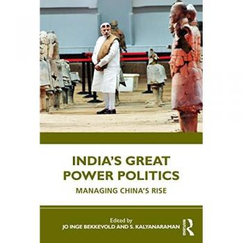 India’s Great Power Politics: Managing China's Rise