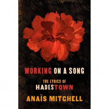 Working on a Song : The Lyrics of Hadestown, by Anaïs Mitchell