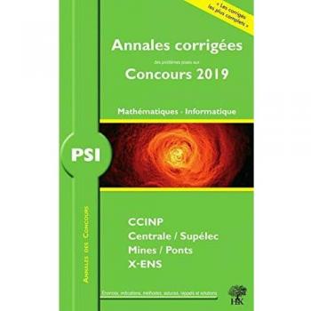 Annales corrigées PSI problèmes posés concours 2019 mathématiques informatique: CCINP Centrale/Supélec Mines/Ponts X-ENS