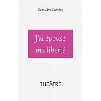 Steinling, Geneviève: J'ai épousé ma liberté