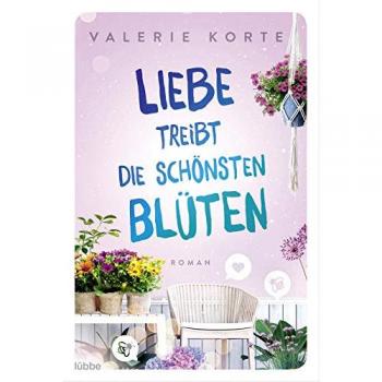 Valerie Korte Liebe Treibt Die Schönsten Blüten: Roman