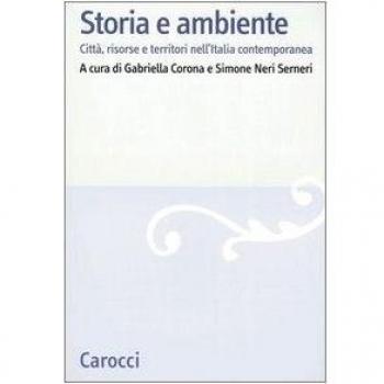 Storia e ambiente. Città, risorse e territori nell'Italia contemporanea