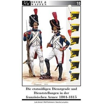 Die etatmäßigen Dienstgrade und Dienststellungen in der französischen Armee 1804-1815