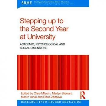 Stepping up to the Second Year at University: Academic, psychological and social dimensions (Research into Higher Education) (Society for Research into Higher Education)