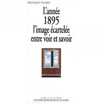 L'Année 1895. L'image écartelée entre voir et savoir