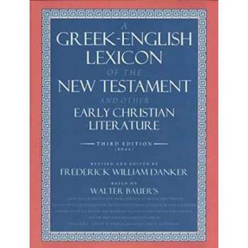 University of Chicago Press Greek-English Lexicon of the New Testament and Other Early Christian Literature