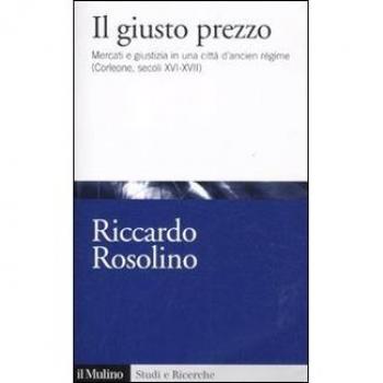 Il giusto prezzo. Mercato e giustizia in una città di ancien régime
